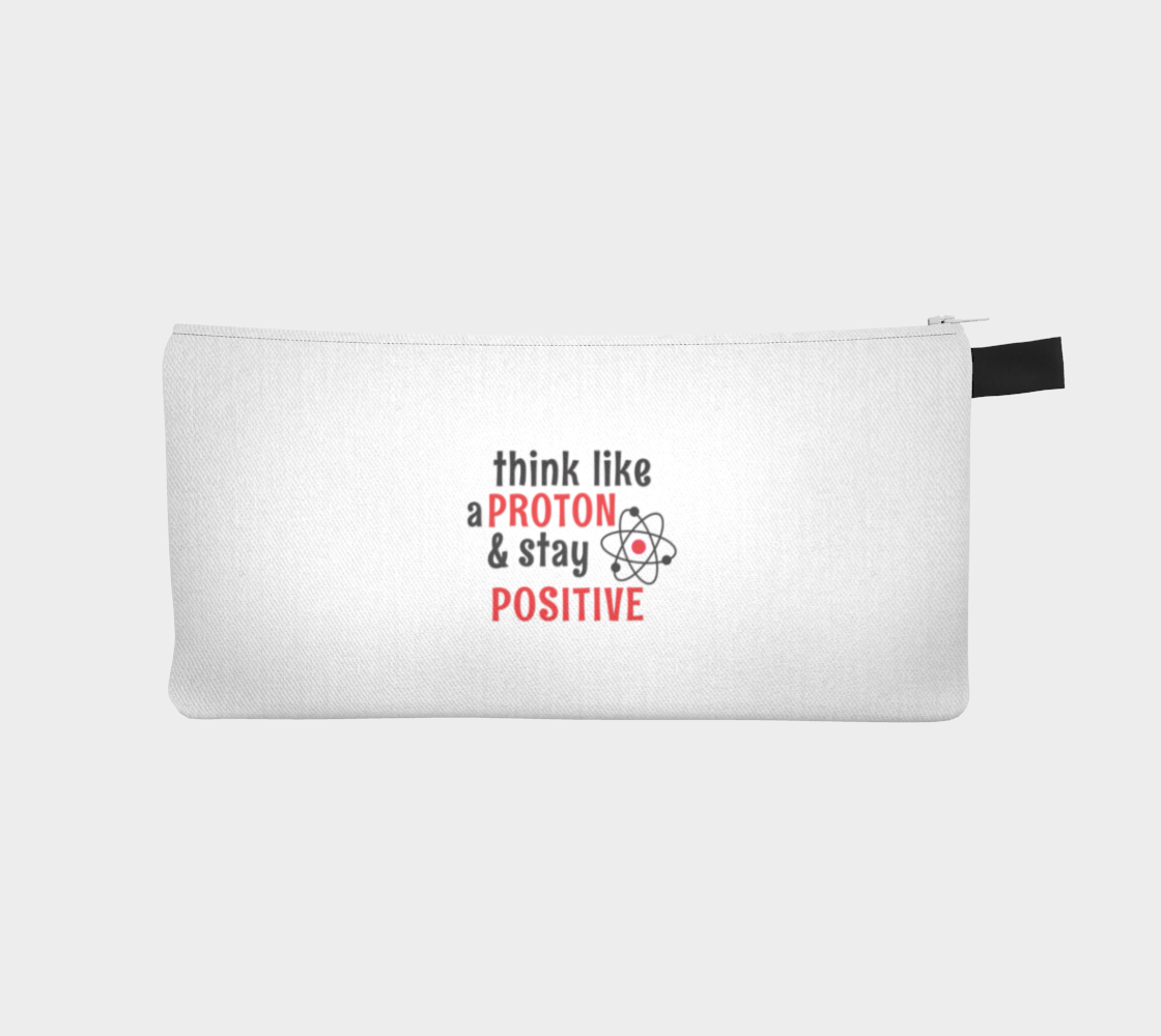 'Think Like A Proton & Stay Positive' (White) Pencil Case preview