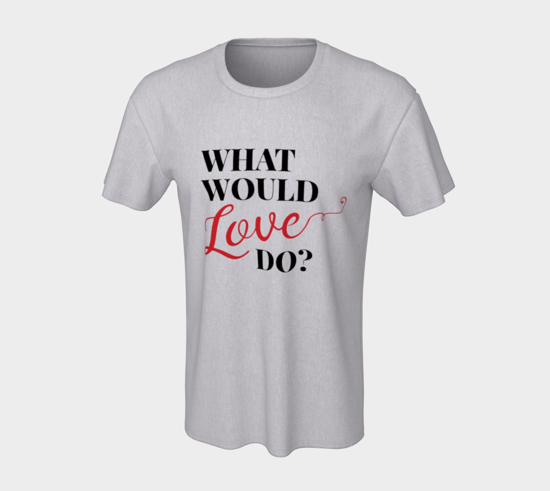 What Would Love Do? Unisex Tee preview #7