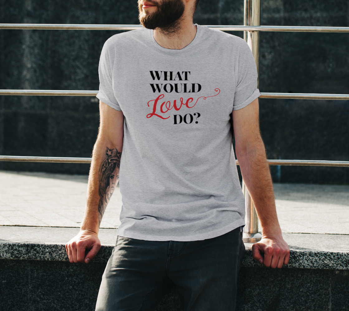 What Would Love Do? Unisex Tee preview #3