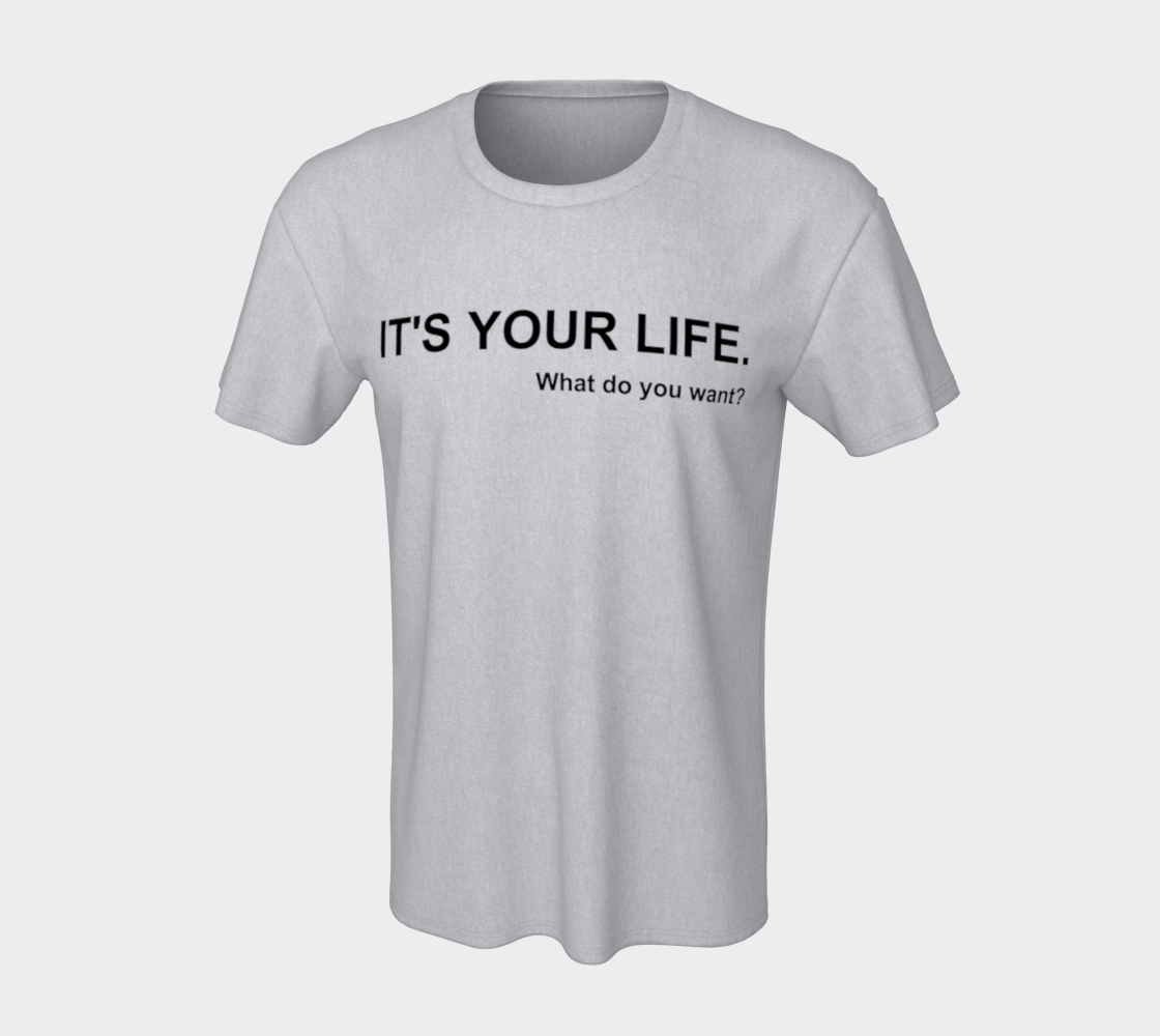 IT'S YOUR LIFE Unisex Tee (Black Print) preview #7