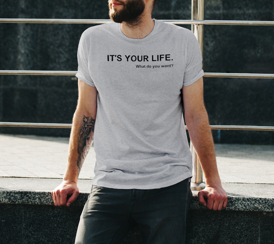 IT'S YOUR LIFE/BE YOU Unisex Tee (Black print) preview #3