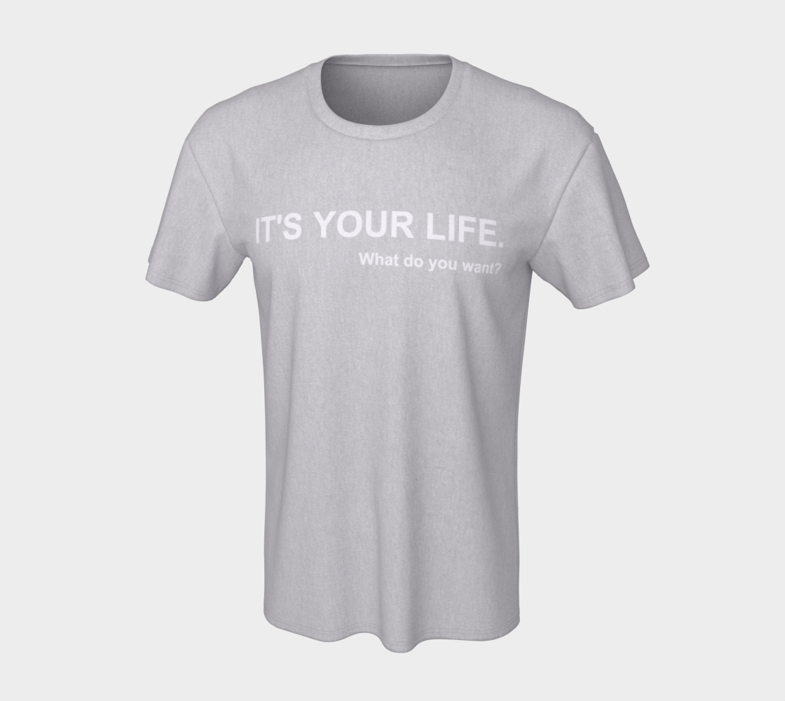 IT'S YOUR LIFE/BE YOU Unisex Tee (White print) preview #7