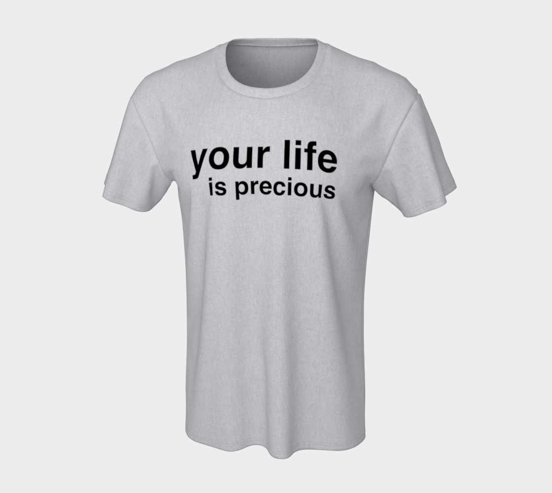 YOUR LIFE IS PRECIOUS Gender Neutral T-shirt (black ink) thumbnail #8