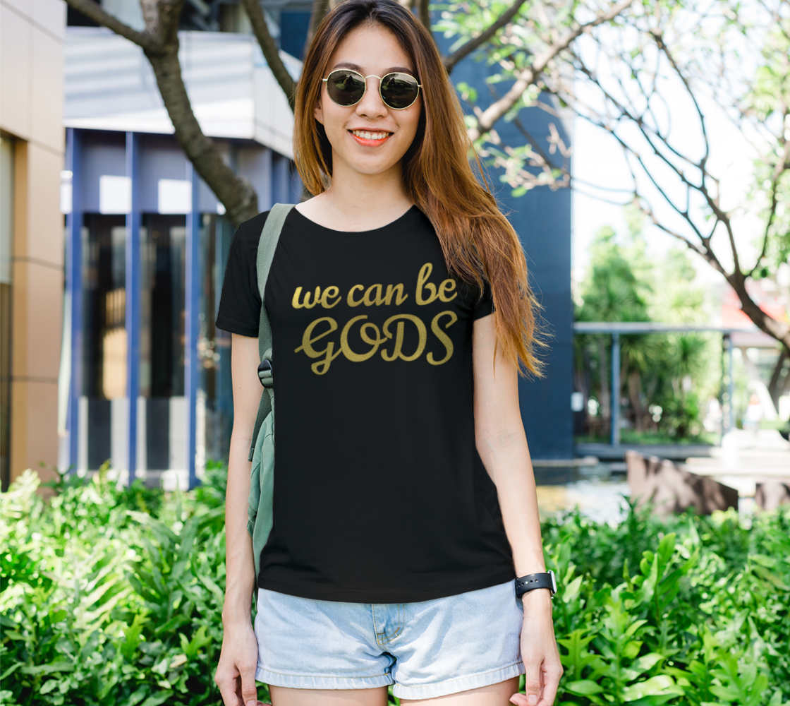 We Can Be Gods - Bella + Canvas T-Shirt Womens by: VCD © preview
