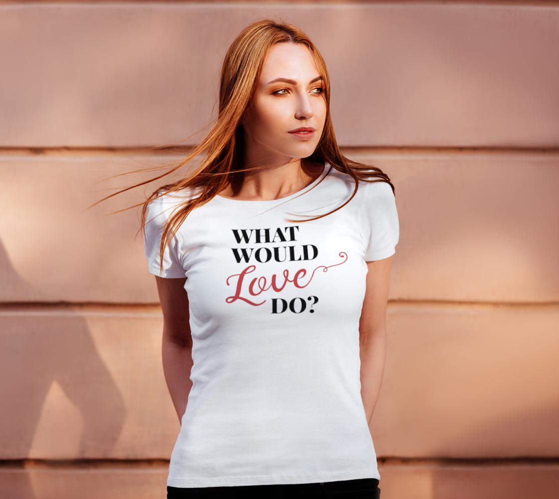 What Would Love Do? Women's Tee preview #4
