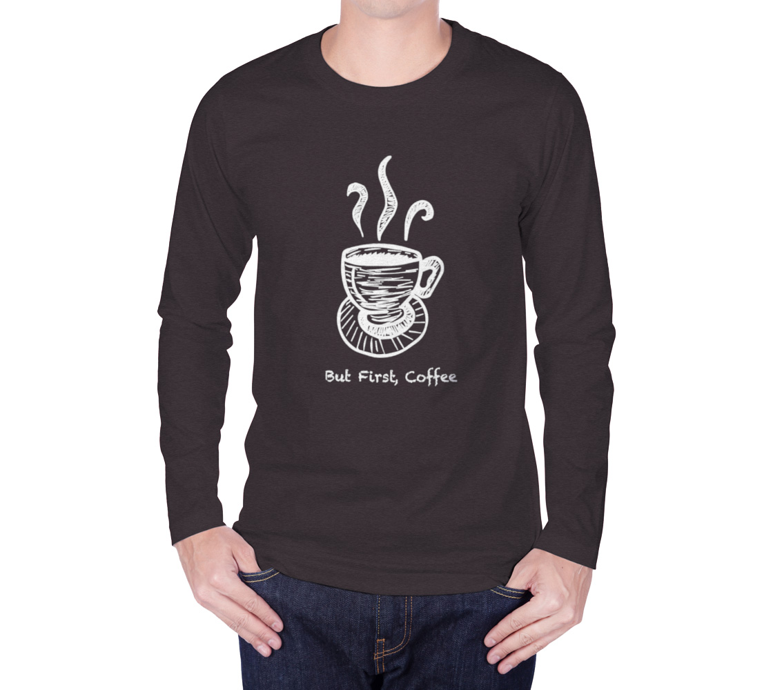 Aperçu de But First, Coffee Long Sleeve T-Shirt