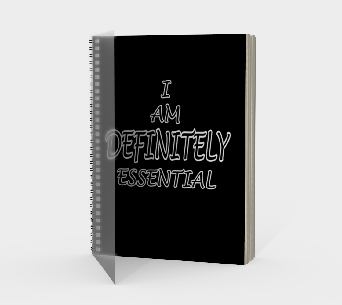 Aperçu de I Am Definitely Essential Spiral Notebook, AOWSD
