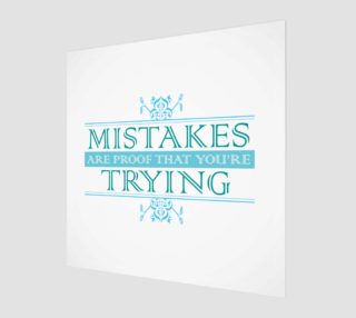 Mistakes are proof that you're Trying preview