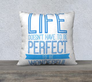 Life Doesn't Have to be Perfect to be Wonderful Pillow preview