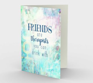 Aperçu de 0594 Friends Are Therapists You Can Drink With Card by Deloresart