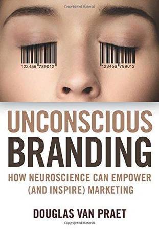 Photo Unconscious Branding How Neuroscience Can Empower and Inspire $10