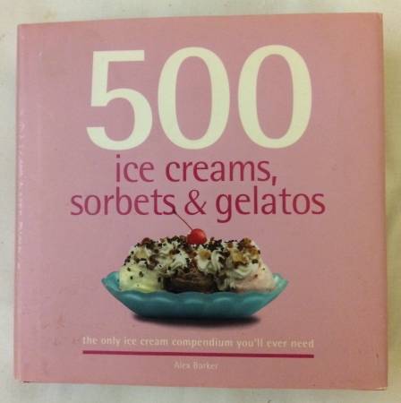 Photo 500 ICE CREAMS, SORBETS  GELATOS The Only Ice Cream Compendium . . . $5