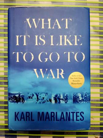 What It Is Like to Go to War by Karl Marlantes (2011, Hardcover) Signed $10