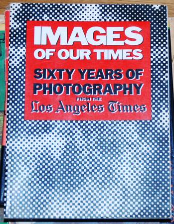 Photo Images of Our Times Sixty Years of Photography from the Los Angeles $10